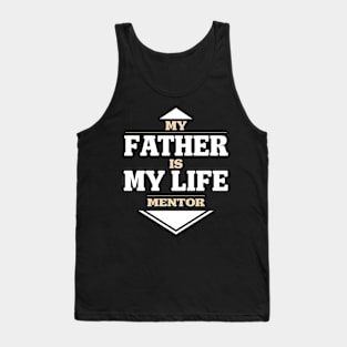 My father is my life mentor Tank Top